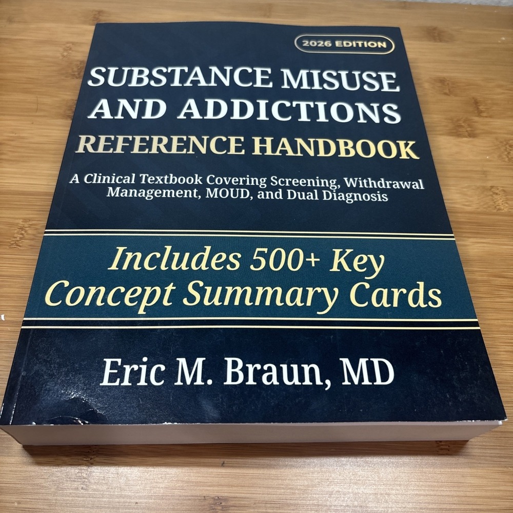 Substance Misuse and Addictions  Eric M. Braun, MD 2026 Edition